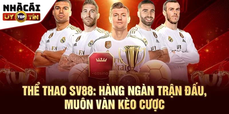 SV88 - Thu hút cược thủ bằng những ưu điểm vượt trội 6 Cá cược thể thao
