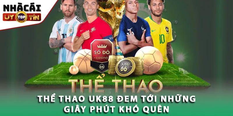 UK88 - Cung cấp nhiều sảnh chơi ấn tượng, tỷ lệ ăn thưởng cao 3 Cá Cược Thể Thao cực kỳ hấp dẫn