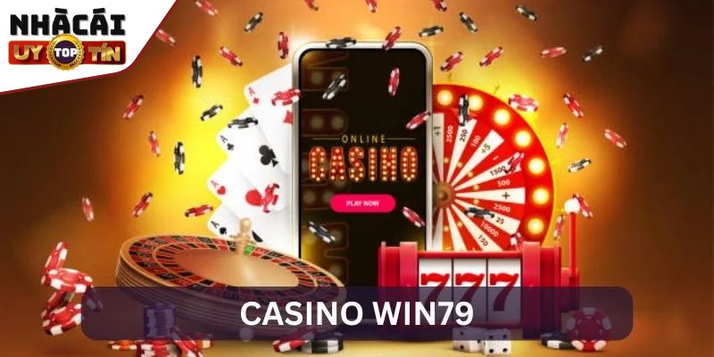 Win79 - Tụ điểm cá cược dành cho các tay chơi lão làng 3 Casino trực tuyến